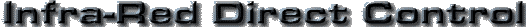Infra-Red Direct Control